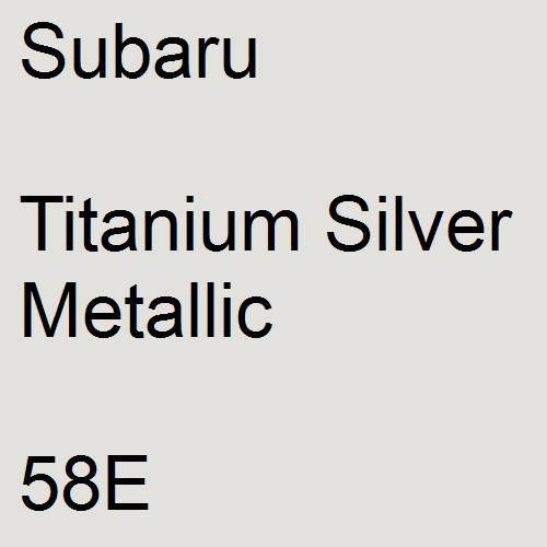 Subaru, Titanium Silver Metallic, 58E.